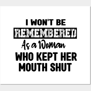 I won't be remembered as a woman who kept her mouth shut - feminist Posters and Art